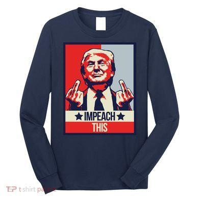 Impeach This Pro Donald Trump Supporter Long Sleeve Shirt