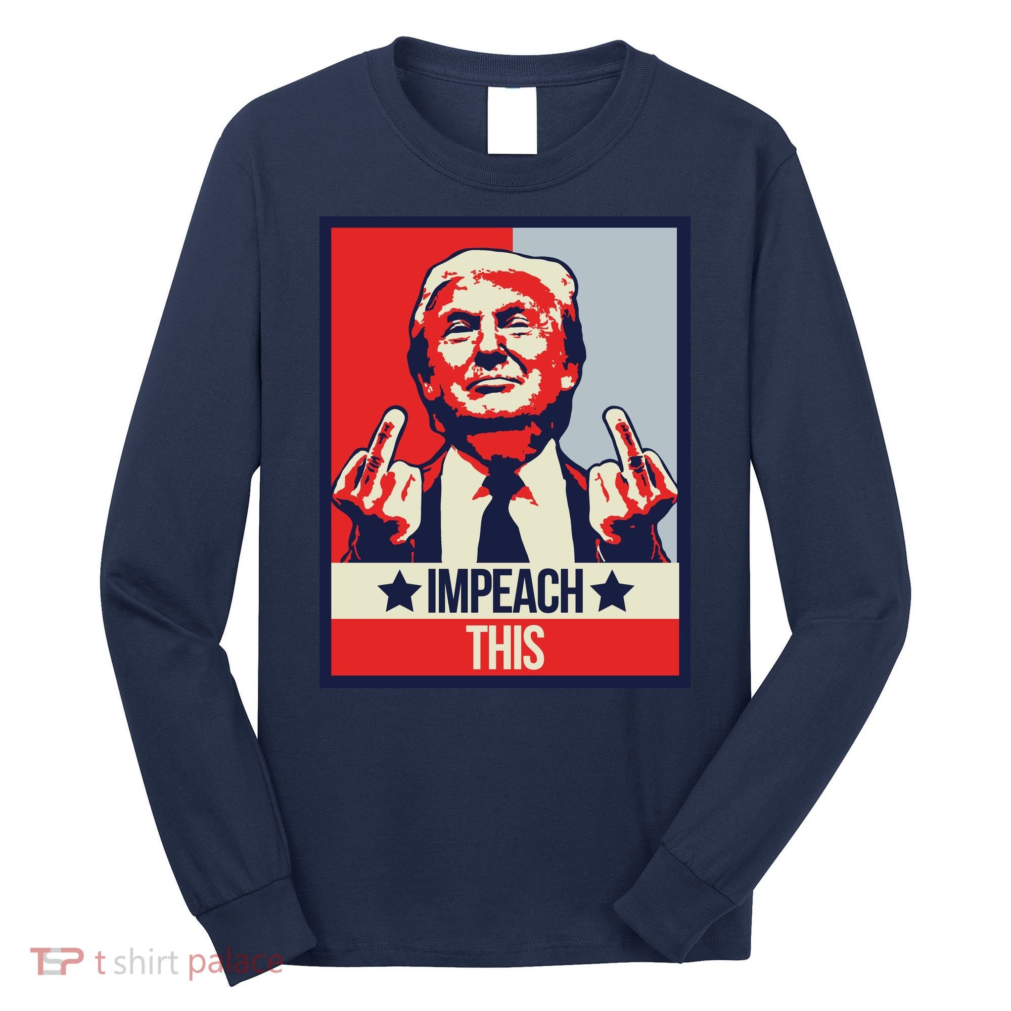 Impeach This Pro Donald Trump Supporter Long Sleeve Shirt