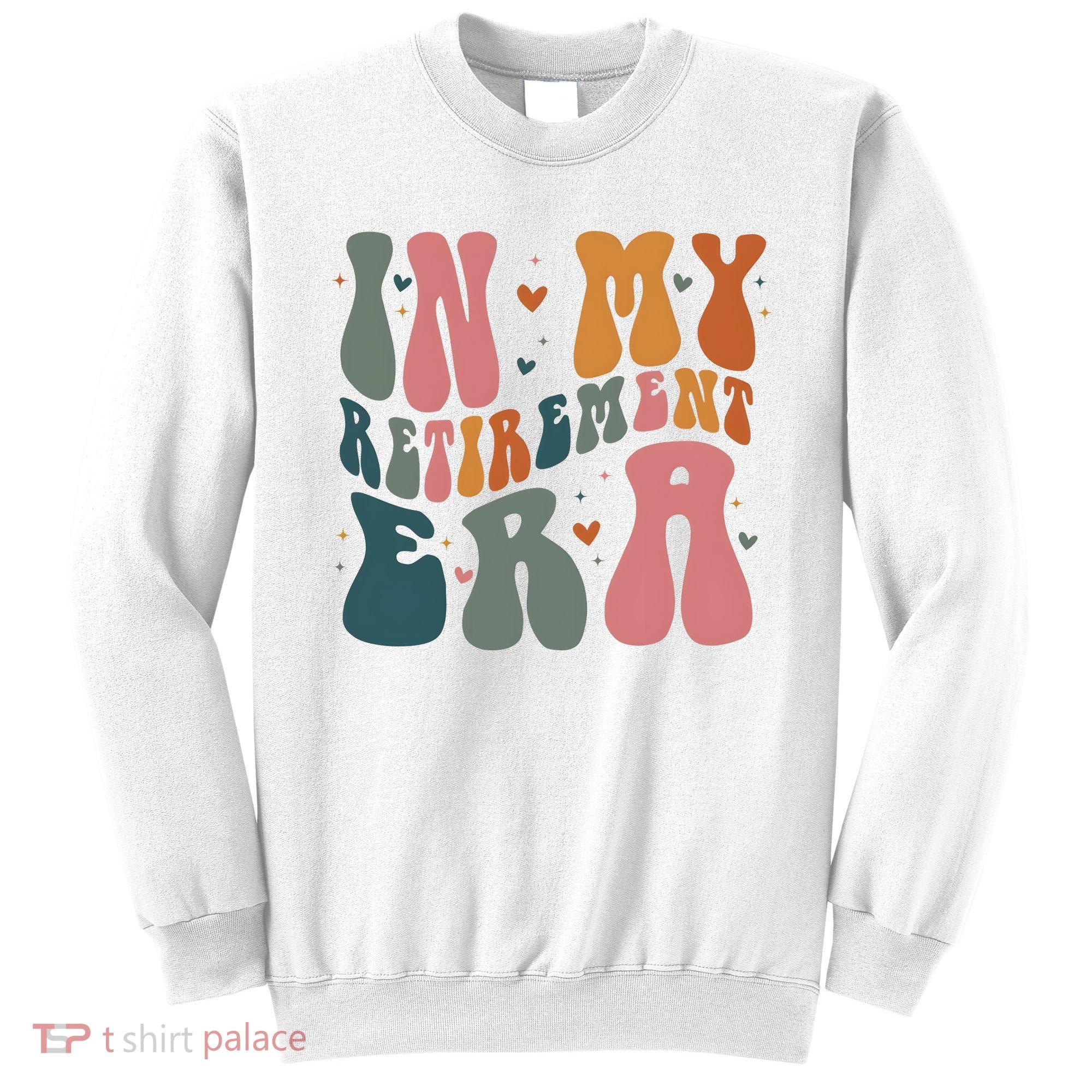 In My Retirement Era Sweatshirt