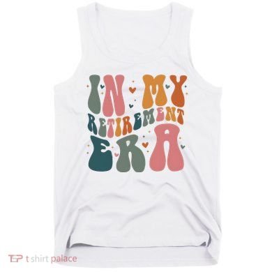 In My Retirement Era Tank Top