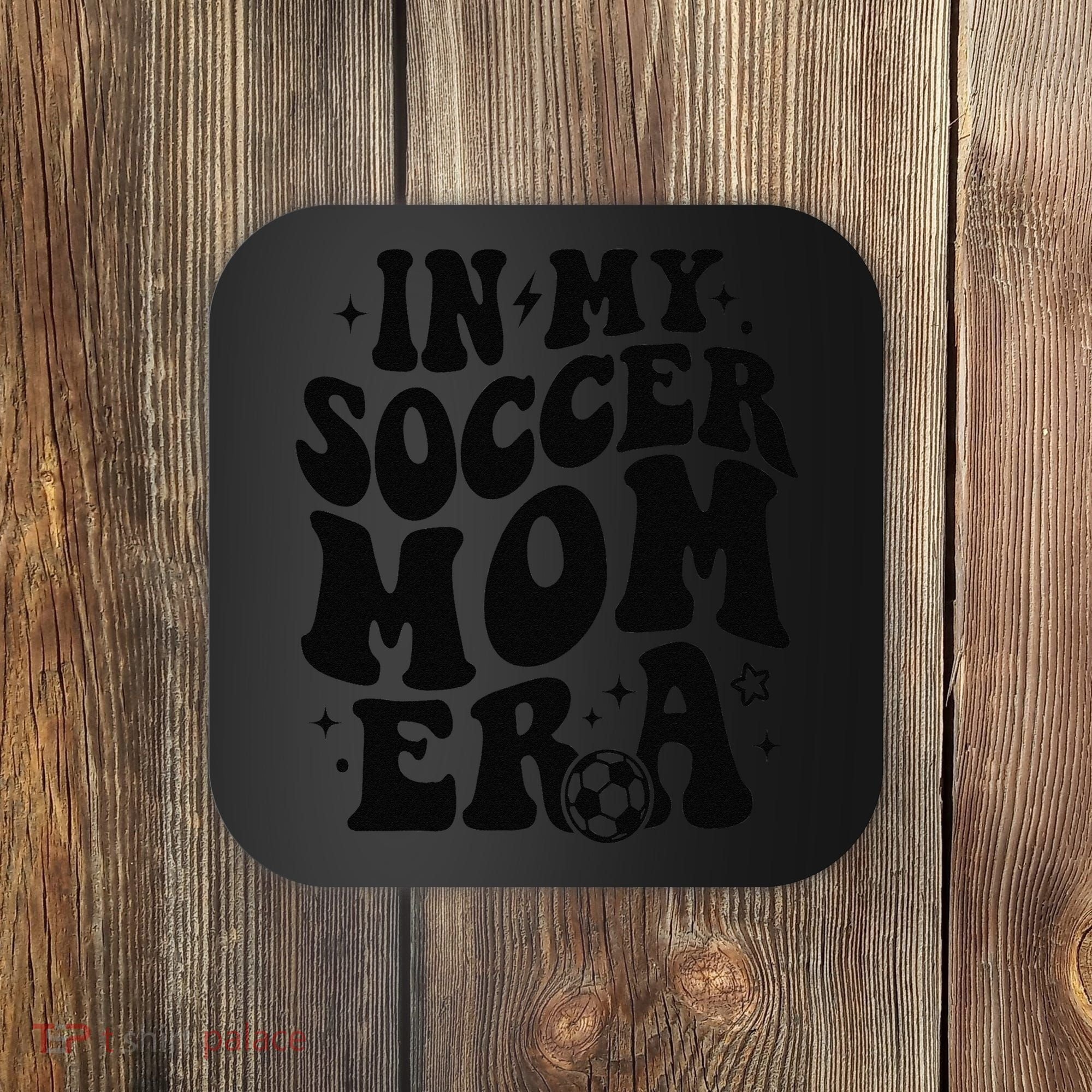 In My Soccer Mom Era Coaster