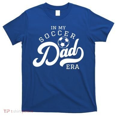 In My Soccer Dad Era Gift T-Shirt