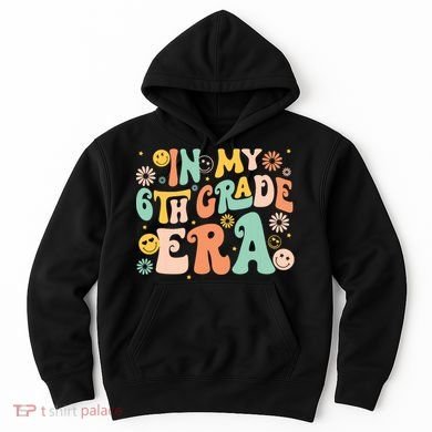 In My Sixth Grade Era Retro 6th Grade Back To School Hoodie