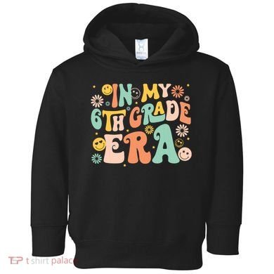 In My Sixth Grade Era Retro 6th Grade Back To School Toddler Hoodie