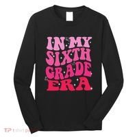 In My Sixth Grade Era Girl Back To School 6th Grade Era Long Sleeve Shirt thumb 0