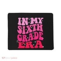 In My Sixth Grade Era Girl Back To School 6th Grade Era Mousepad thumb 0