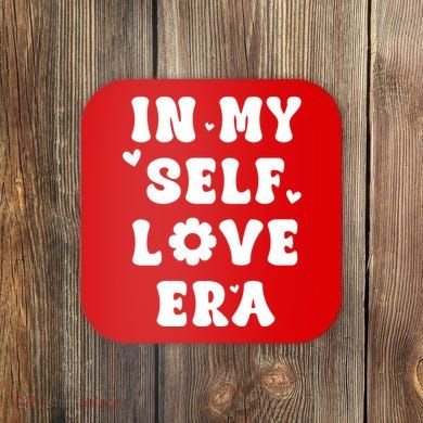 In My Self Love Era Coaster