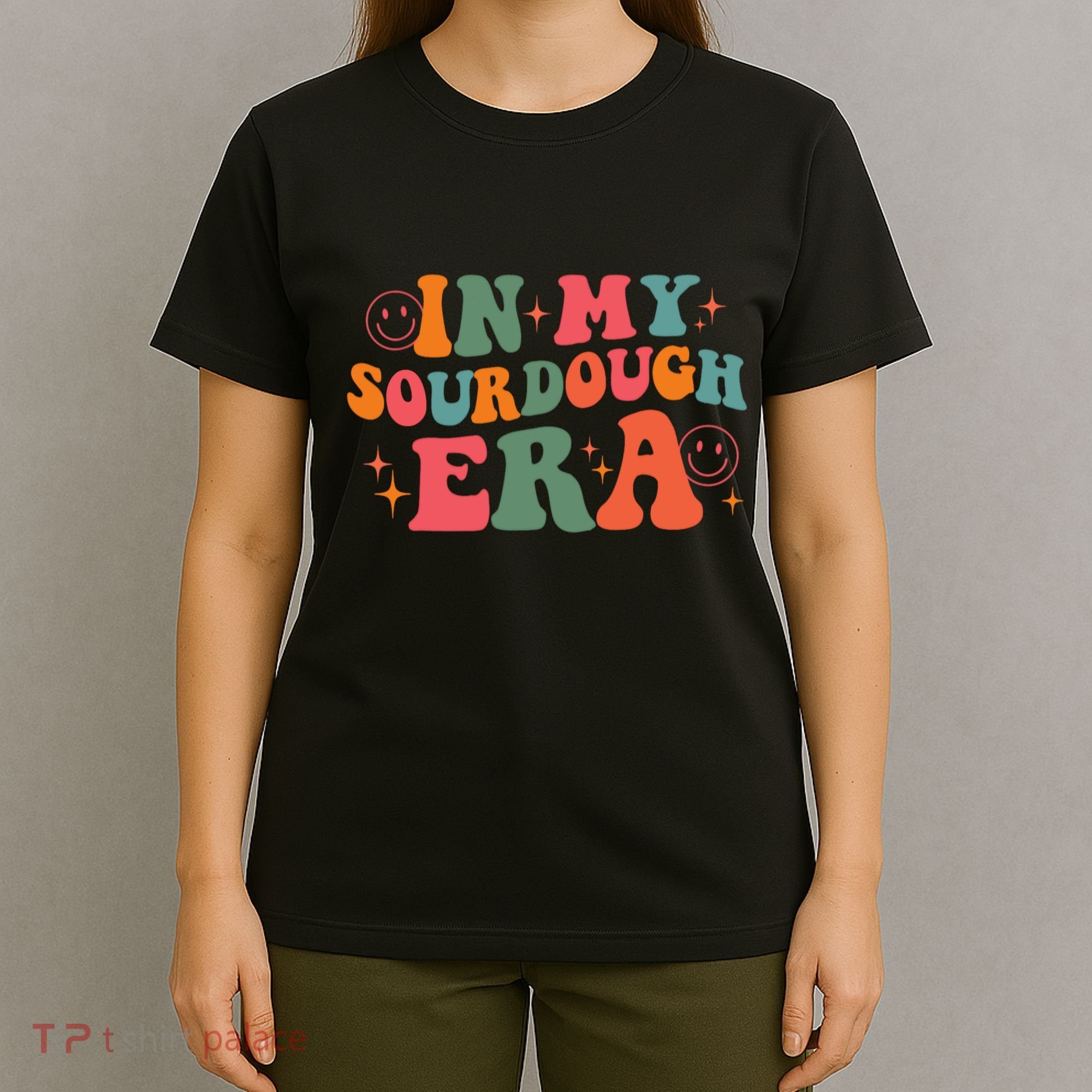 In My Sourdough Era Bread Baking Sourdough T-Shirt