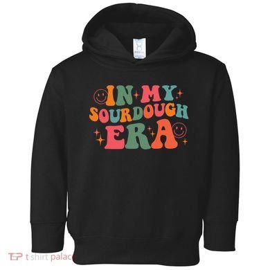 In My Sourdough Era Bread Baking Sourdough Toddler Hoodie