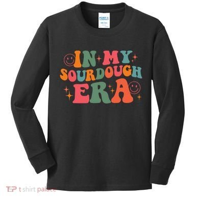 In My Sourdough Era Bread Baking Sourdough Kids Long Sleeve Shirt