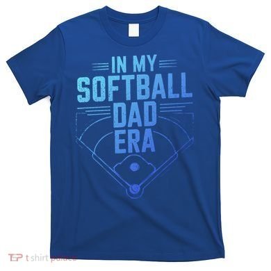 In My Softball Dad Era Softball Team Dad Softball Dads Gift T-Shirt