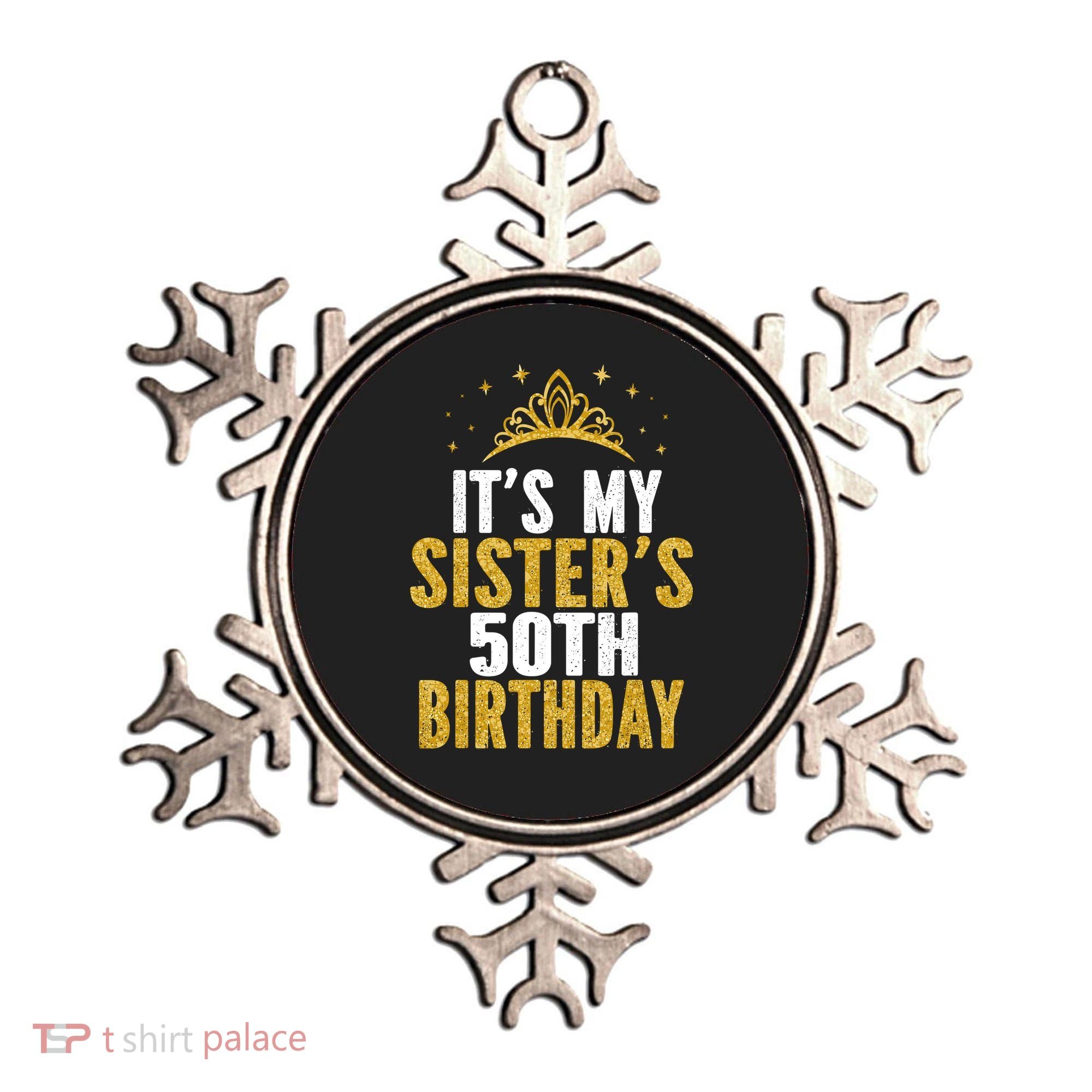 ItS My Sister 50th Birthday Idea For 50 Years Old Woman Ornament