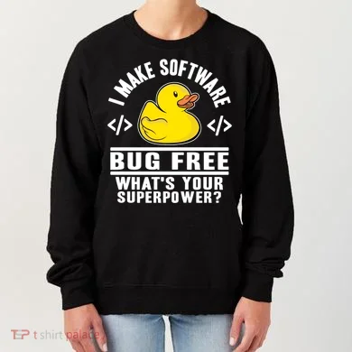 I Make Software Bug Free Programmer Debugging Rubber Duck Gift Women's Sweatshirt