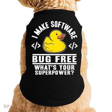 I Make Software Bug Free Programmer Debugging Rubber Duck Gift Doggie Tank