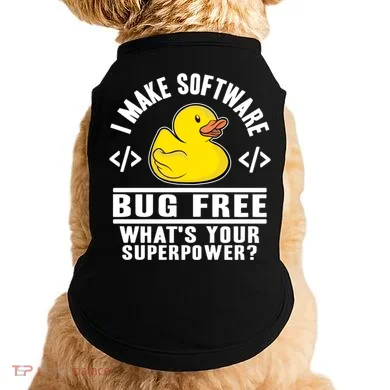 I Make Software Bug Free Programmer Debugging Rubber Duck Gift Doggie Tank