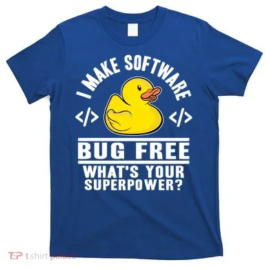 I Make Software Bug Free Programmer Debugging Rubber Duck Gift T-Shirt