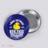I Make Software Bug Free Programmer Debugging Rubber Duck Gift Button