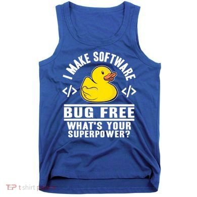 I Make Software Bug Free Programmer Debugging Rubber Duck Gift Tank Top