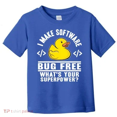 I Make Software Bug Free Programmer Debugging Rubber Duck Gift Toddler T-Shirt