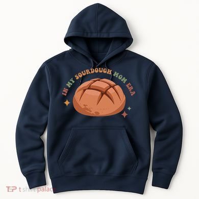 In My Sourdough Mom Era Baking Mom Mother’S Day Bread Baker Hoodie
