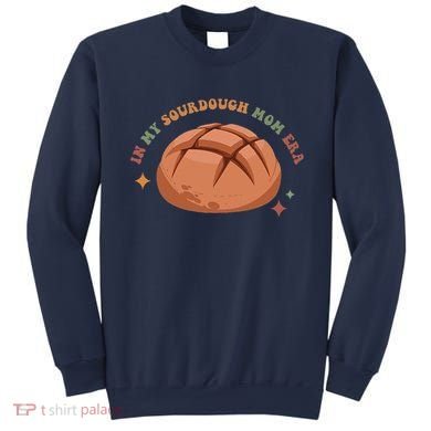In My Sourdough Mom Era Baking Mom Mother’S Day Bread Baker Sweatshirt