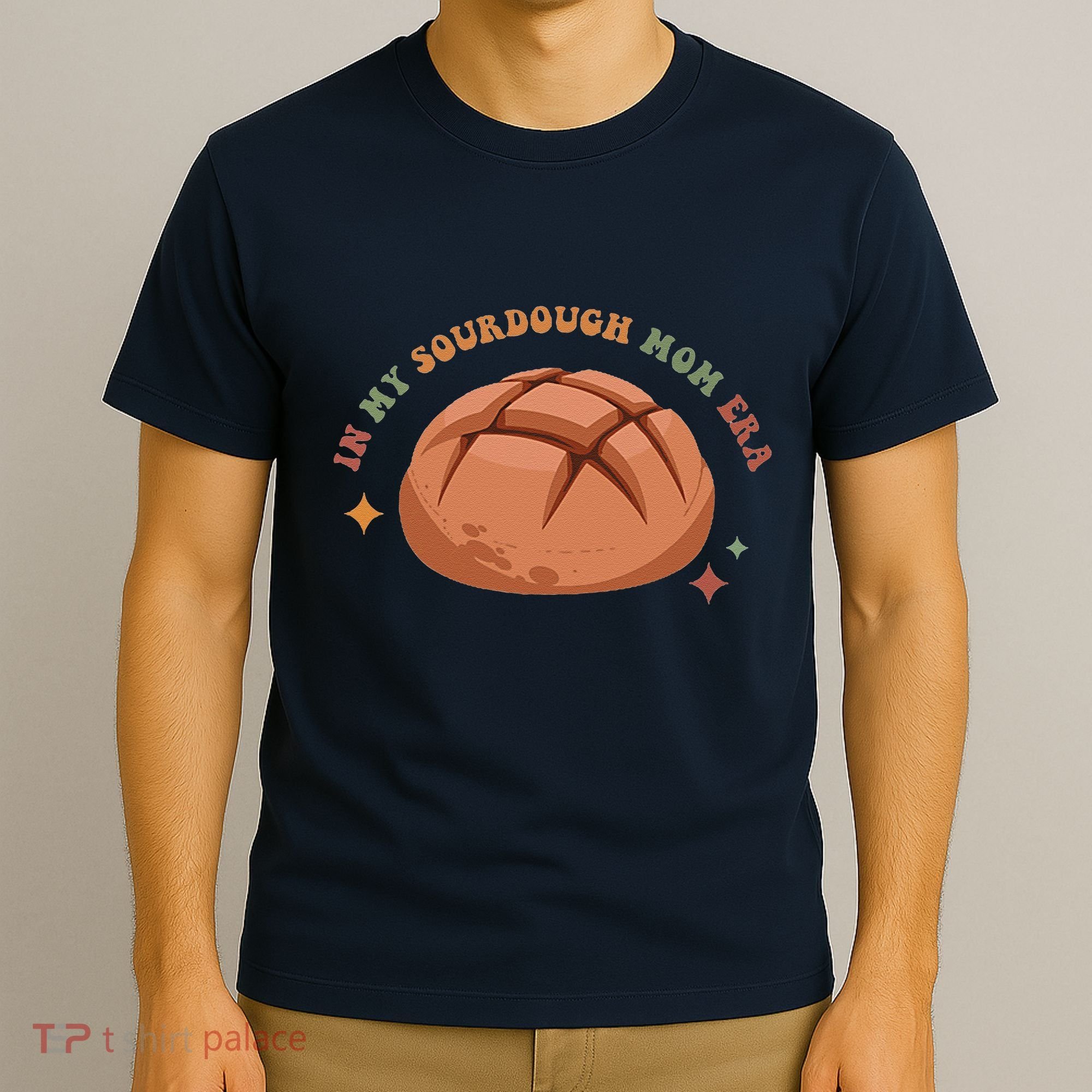 In My Sourdough Mom Era Baking Mom Mother’S Day Bread Baker T-Shirt