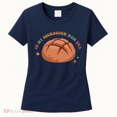 In My Sourdough Mom Era Baking Mom Mother’S Day Bread Baker Women's T-Shirt