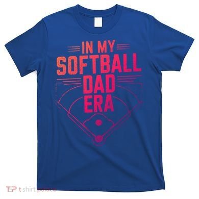 In My Softball Dad Era Softball Team Dad Softball Dads Gift T-Shirt