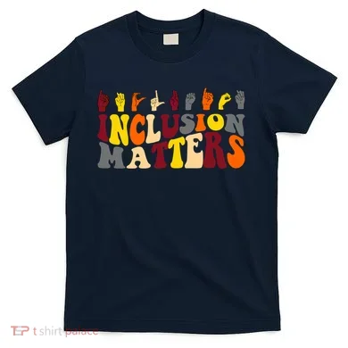 Inclusion Matters Sign Language T-Shirt