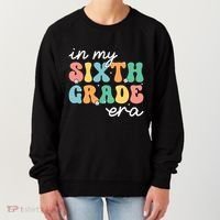 In My Sixth Grade Era 6th Grade Girl Teacher Back To School Women's Sweatshirt thumb 0