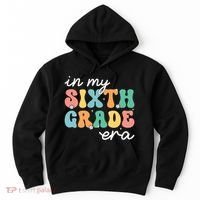 In My Sixth Grade Era 6th Grade Girl Teacher Back To School Hoodie thumb 0