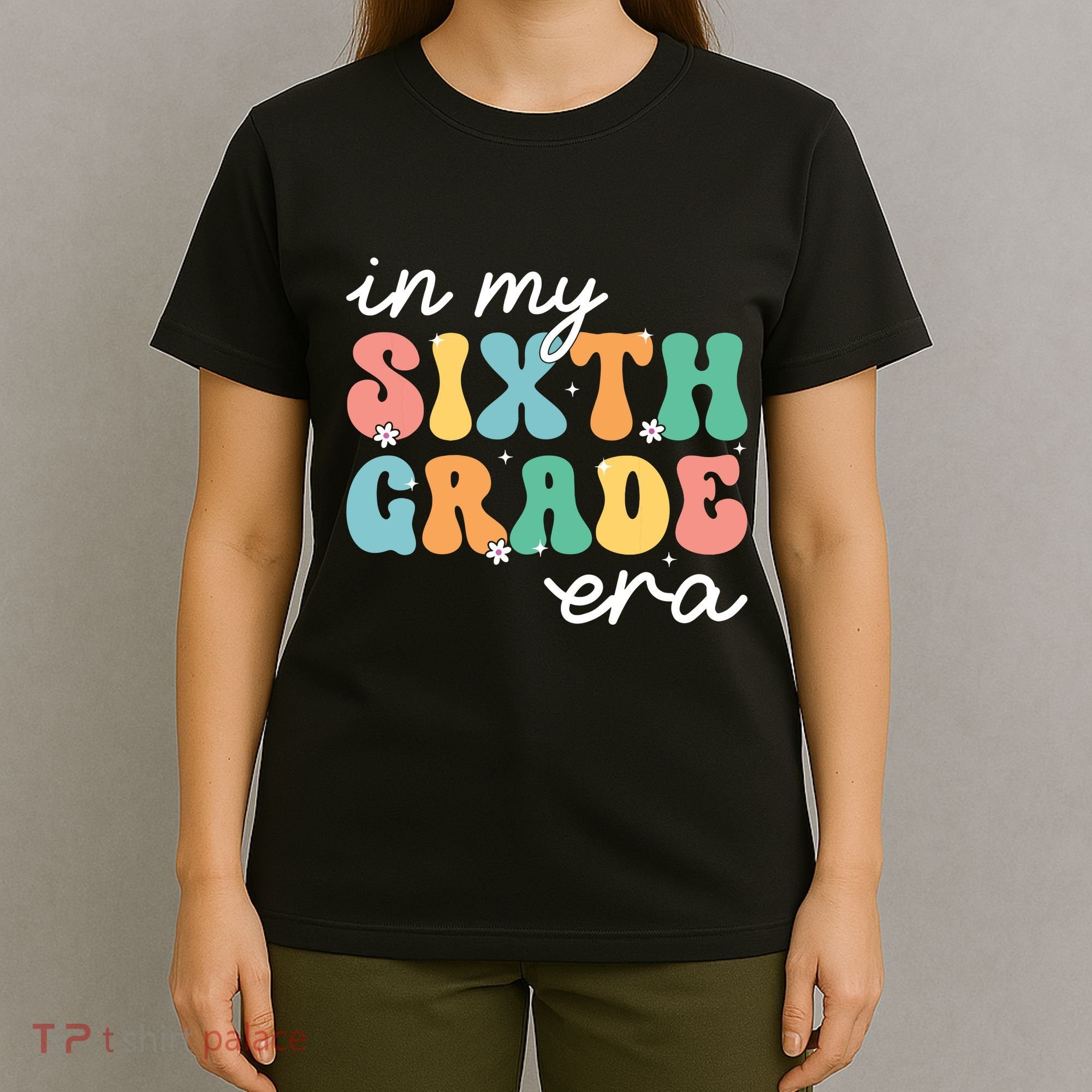 In My Sixth Grade Era 6th Grade Girl Teacher Back To School T-Shirt