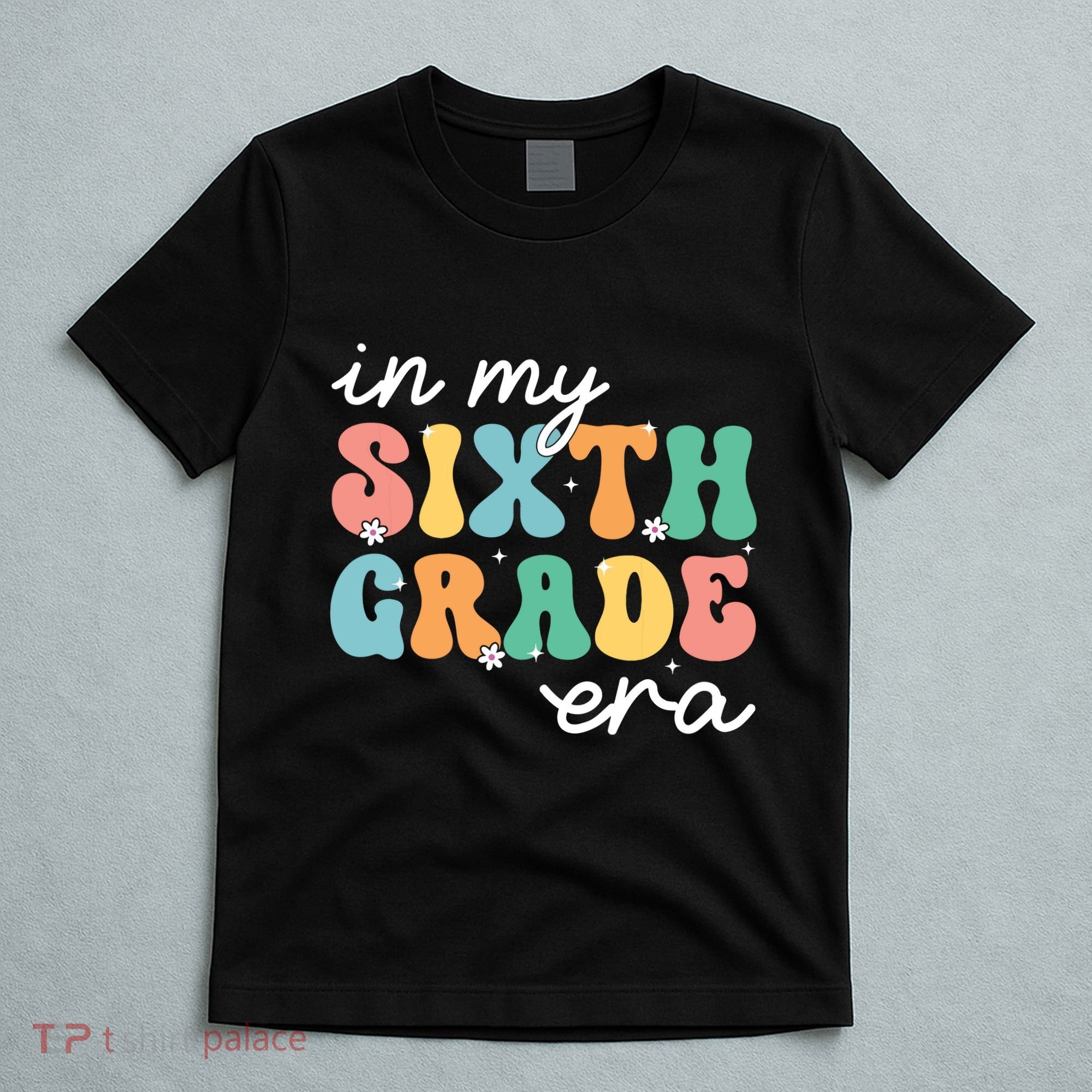 In My Sixth Grade Era 6th Grade Girl Teacher Back To School T-Shirt