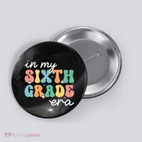 In My Sixth Grade Era 6th Grade Girl Teacher Back To School Button thumb 0