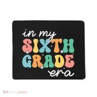 In My Sixth Grade Era 6th Grade Girl Teacher Back To School Mousepad thumb 0