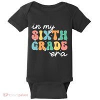 In My Sixth Grade Era 6th Grade Girl Teacher Back To School Baby Bodysuit thumb 0