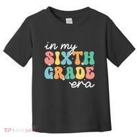 In My Sixth Grade Era 6th Grade Girl Teacher Back To School Toddler T-Shirt thumb 0