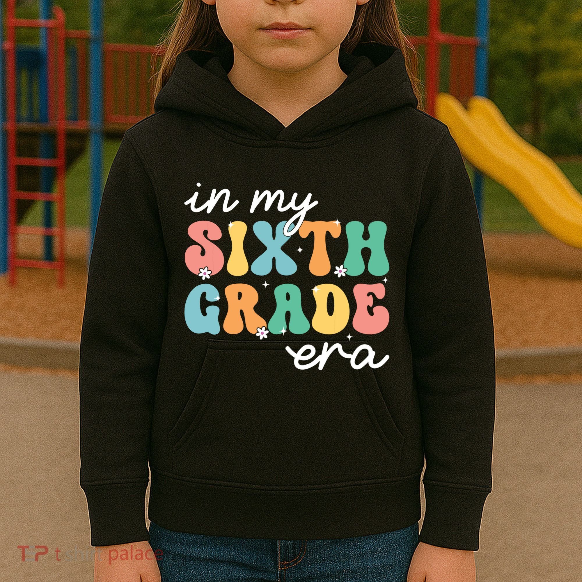 In My Sixth Grade Era 6th Grade Girl Teacher Back To School Kids Hoodie