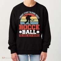 I Might Start Talking About Bocce Ball Gift Women's Sweatshirt thumb 0