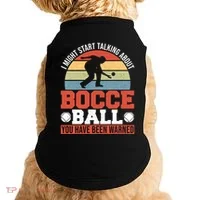 I Might Start Talking About Bocce Ball Gift Doggie Tank thumb 0