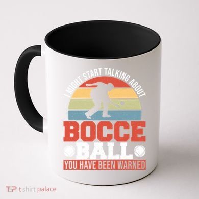 I Might Start Talking About Bocce Ball Gift Coffee Mug