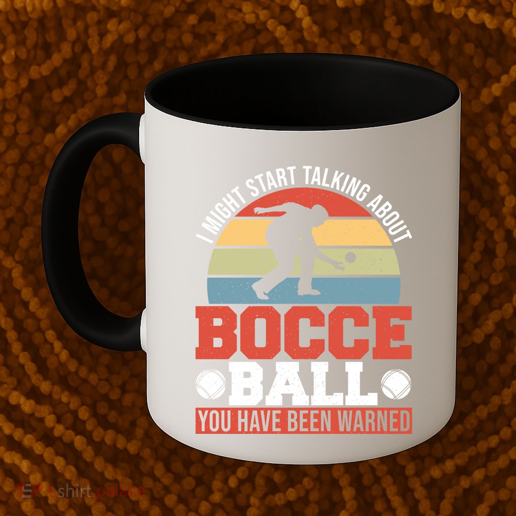I Might Start Talking About Bocce Ball Gift Coffee Mug