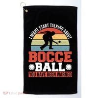 I Might Start Talking About Bocce Ball Gift Golf Towel thumb 0