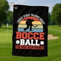 I Might Start Talking About Bocce Ball Gift Golf Towel thumb 1