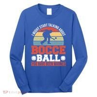 I Might Start Talking About Bocce Ball Gift Long Sleeve Shirt thumb 0