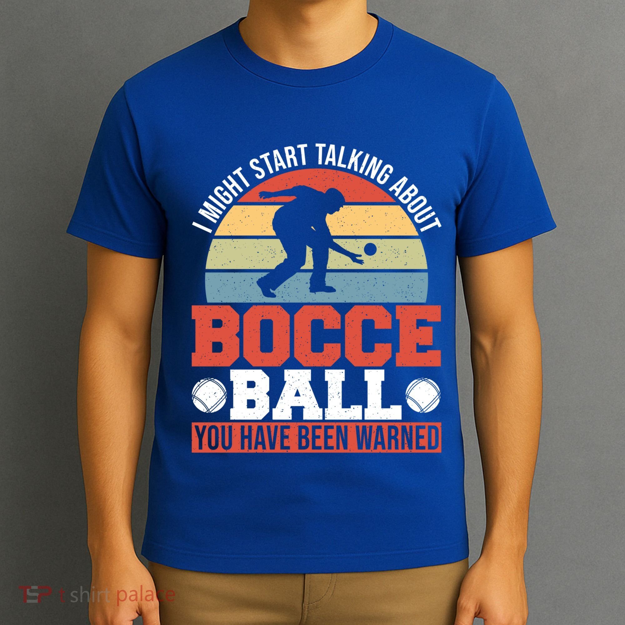 I Might Start Talking About Bocce Ball Gift T-Shirt