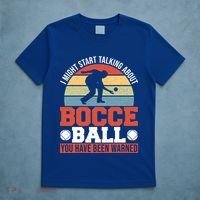 I Might Start Talking About Bocce Ball Gift T-Shirt thumb 5