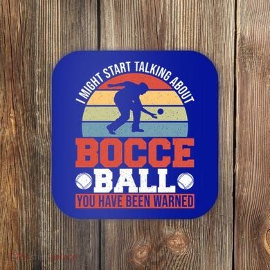 I Might Start Talking About Bocce Ball Gift Coaster