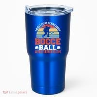 I Might Start Talking About Bocce Ball Gift Tumbler thumb 0