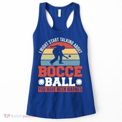 I Might Start Talking About Bocce Ball Gift Women's Tank Top